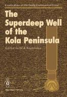 The Superdeep Well of the Kola Peninsula edito da Springer Berlin Heidelberg