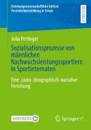 Sozialisationsprozesse von männlichen Nachwuchsleistungssportlern in Sportinternaten di Julia Perlinger edito da Springer-Verlag GmbH