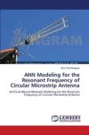 ANN Modeling for the Resonant Frequency of Circular Microstrip Antenna di Som Pal Gangwar edito da LAP Lambert Academic Publishing