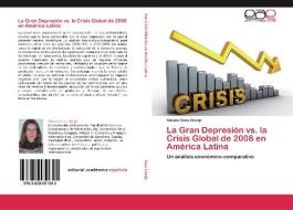 La Gran Depresión vs. la Crisis Global de 2008 en América Latina di Silvana Sosa Clavijo edito da EAE
