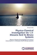 Physico-Chemical Investigation On 1,4-Dioxane And Its Binary Systems di Biswajit Sinha edito da LAP Lambert Academic Publishing