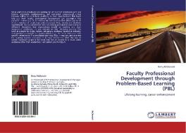 Faculty Professional Development through Problem-Based Learning (PBL) di Betty McDonald edito da LAP Lambert Academic Publishing