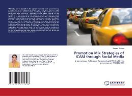 Promotion Mix Strategies of ICAM through Social Media di Muneer Sultana edito da LAP Lambert Academic Publishing