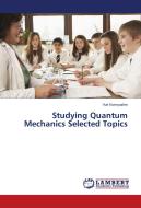Studying Quantum Mechanics Selected Topics di Yuri Kornyushin edito da LAP Lambert Academic Publishing