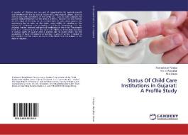Status Of Child Care Institutions in Gujarat: A Profile Study di Rameshwari Pandya, Vrunal Wasulkar, Stuti Desai edito da LAP Lambert Academic Publishing