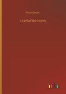 A Girl of the North di Susan Jones edito da Outlook Verlag