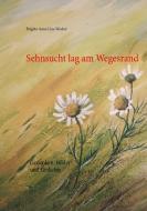 Sehnsucht lag am Wegesrand di Brigitte Anna Lina Wacker edito da Books on Demand