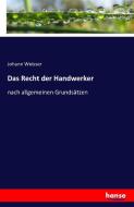 Das Recht der Handwerker di Johann Weisser edito da hansebooks