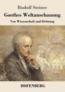 Goethes Weltanschauung di Rudolf Steiner edito da Henricus - Edition Deutsche Klassik GmbH, Berlin