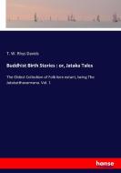 Buddhist Birth Stories : or, Jataka Tales di T. W. Rhys Davids edito da hansebooks