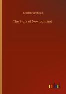 The Story of Newfounland di Lord Birkenhead edito da Outlook Verlag