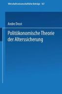 Politökonomische Theorie der Alterssicherung di Andre Drost edito da Physica-Verlag HD