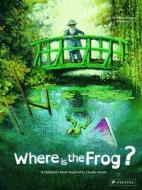 Where Is The Frog? A Children's Book Inspired By Claude Monet di Geraldine Elschner edito da Prestel