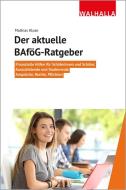 BAföG-Ratgeber für Eltern, Schüler und Studierende di Mathias Klose edito da Walhalla und Praetoria