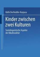 Kinder zwischen zwei Kulturen di Käthi Dorfmüller-Karpusa edito da Deutscher Universitätsverlag