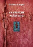 Arabische Märchen di Herbert Langer edito da Books on Demand