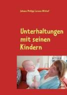 Unterhaltungen mit seinen Kindern di Johann Philipp Lorenz Withof edito da Books on Demand