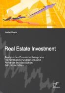 Real Estate Investment: Analyse des Zusammenhangs von Fremdfinanzierungszinsen und Renditen bei deutschen Büroimmobilien di Stephan Mugele edito da Diplomica Verlag