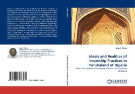 Ideals and Realities of Imamship Practices in Yorubaland of Nigeria di Lateef Abbas edito da LAP Lambert Acad. Publ.