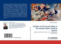 Position of the Israel Lobby in the United States' Political System di Mehmet Talaykurt edito da LAP Lambert Acad. Publ.