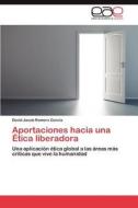 Aportaciones hacia una Ética liberadora di David Jacob Romero García edito da LAP Lambert Acad. Publ.