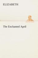 The Enchanted April di Elizabeth edito da TREDITION CLASSICS