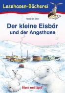 Der kleine Eisbär und der Angsthase. Schulausgabe di Hans de Beer edito da Hase und Igel Verlag GmbH