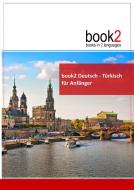book2 Deutsch - Türkisch für Anfänger di Johannes Schumann edito da Goethe-Verlag GmbH