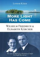 More Light Has Come di Kaser Lothar Kaser edito da VTR Publications