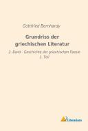 Grundriss der griechischen Literatur di Gottfried Bernhardy edito da Literaricon Verlag UG