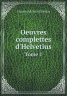 Oeuvres Complettes D'helvetius Tome 1 di Claude Adrien Helvetius edito da Book On Demand Ltd.