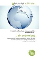 Jain Cosmology di #Miller,  Frederic P. Vandome,  Agnes F. Mcbrewster,  John edito da Vdm Publishing House