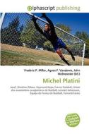 Michel Platini di #Miller,  Frederic P. Vandome,  Agnes F. Mcbrewster,  John edito da Vdm Publishing House
