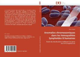 Anomalies chromosomiques dans les hémopathies lymphoïdes B humaines di Elise Chapiro edito da Editions universitaires europeennes EUE