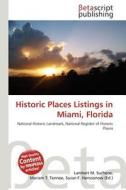 Historic Places Listings in Miami, Florida edito da Betascript Publishing