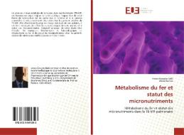Métabolisme du fer et statut des micronutriments di Alexis Gnogbo Bahi, Abou Bamba edito da Editions universitaires europeennes EUE