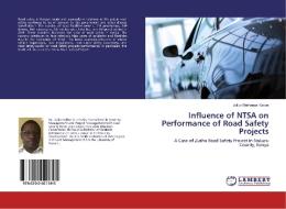 Influence of NTSA on Performance of Road Safety Projects di Julius Mathenge Kabue edito da LAP LAMBERT Academic Publishing