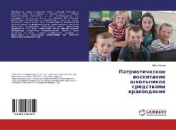 Patrioticheskoe wospitanie shkol'nikow sredstwami kraewedeniq di Nina Zorina edito da LAP LAMBERT Academic Publishing