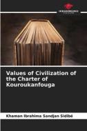 Values of Civilization of the Charter of Kouroukanfouga di Khaman Ibrahima Sandjan Sidibé edito da Our Knowledge Publishing