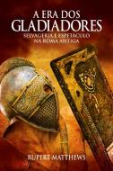 A Era DOS Gladiadores di Rupert Matthews edito da HAGNOS EDITORA