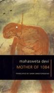 Mother Of 1084 di Mahasweta Devi edito da Seagull Books Pvt.ltd