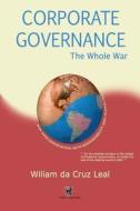 Corporate Governance - The Whole War di Wiliam Da Cruz Leal edito da Wisehouse