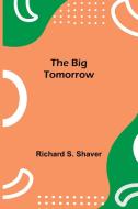 The Big Tomorrow di Richard S. Shaver edito da Alpha Editions