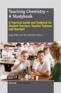 Teaching Chemistry - A Studybook: A Practical Guide and Textbook for Student Teachers, Teacher Trainees and Teachers edito da SENSE PUBL