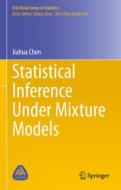 Statistical Inference Under Mixture Models di Jiahua Chen edito da SPRINGER NATURE