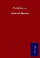 Liebe und Bananen di Artur Landsberger edito da TP Verone Publishing