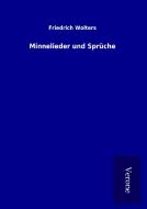 Minnelieder und Sprüche di Friedrich Wolters edito da TP Verone Publishing
