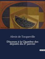 Discours à la Chambre des députés du 27 janvier di Alexis De Tocqueville edito da Culturea