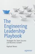 The Engineering Leadership Playbook di Raphael Neves edito da APRESS