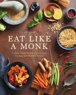 Eat Like a Monk di Jody Eddy edito da Weldon Owen